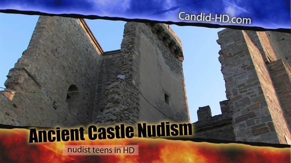 Candid HD - Ancient Castle Nudism - The naked body as a reflection of inner beauty